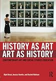 History as Art, Art as History (Teaching/Learning Social Justice)