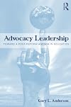 Advocacy Leadership: Toward a Post-Reform Agenda in Education (Critical Social Thought)