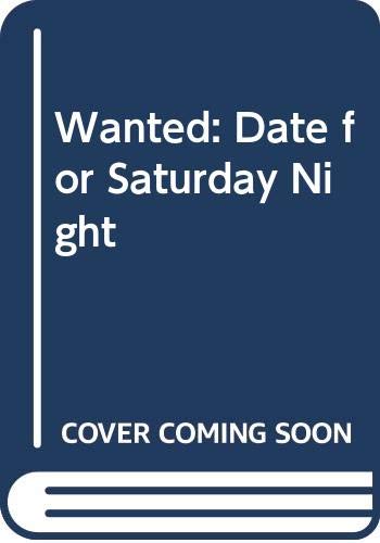 Wanted: Date for Saturday Night book cover