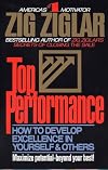 Top Performance: How to Develop Excellence in Yourself and Others