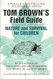 Tom Browns Field Guide To Nature And Survival For Children