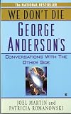 We Don't Die: George Anderson's Conversations with the Other Side