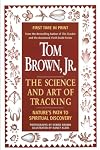 Tom Brown's Science and Art of Tracking: Nature's Path to Spiritual Discovery