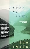 River Of Time A Memoir Of Vietnam And Cambodia