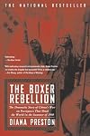 The Boxer Rebellion: The Dramatic Story of China's War on Foreigners that Shook the World in the Summer of 1900