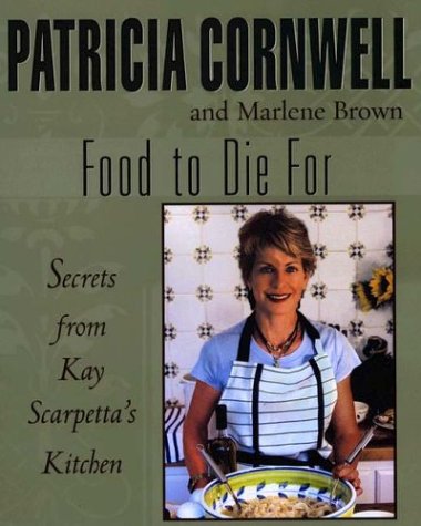 Food to Die For: Secrets From Kay Scarpetta's Kitchen book cover