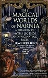 The Magical Worlds of Narnia : a Treasury of Myths, Legends, and Fascinating Facts
