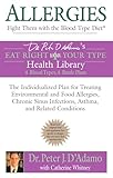 Allergies Fight Them With The Blood Type Diet The Individualized Plan For Treating Environmental And Food Allergies Chronic Sinus Infections Asthma And Related Conditions