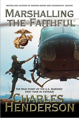 Marshalling the Faithful: The Marines' First Year In Vietnam book cover