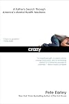 Crazy: A Father's Search Through America's Mental Health Madness