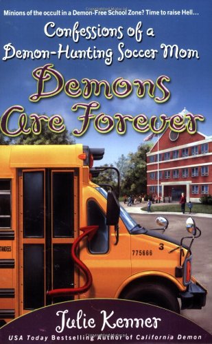 Demons Are Forever: Confessions of a Demon-Hunting Soccer Mom