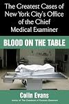 Blood On the Table: The Greatest Cases of New York City's Office of the Chief Medical Examiner