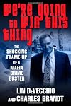 We're Going to Win This Thing: The Shocking Frame-up of a Mafia Crime Buster