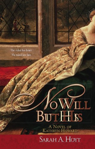 Cover of No Will But His: A Novel of Kathryn Howard