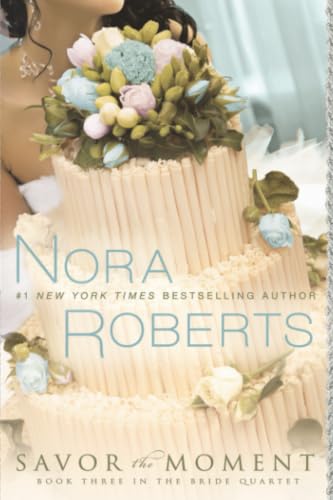 Savor the moment / Nora Roberts