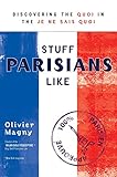 Stuff Parisians Like Discovering The Quoi In The Je Ne Sais Quoi