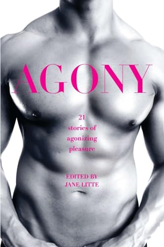 Agony/Ecstasy: 21 Stories of Agonizing Pleasure book cover