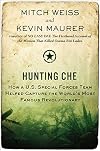 Hunting Che: How a U.S. Special Forces Team Helped Capture the World's Most Famous Revolutionary