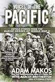 Voices Of The Pacific Untold Stories From The Marine Heroes Of World War Ii