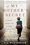 My Mother's Secret: A Novel Based on a True Holocaust Story
