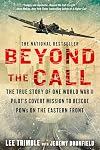 Beyond The Call: The True Story of One World War II Pilot's Covert Mission to Rescue POWs on the Eastern Front