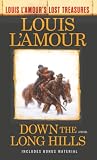 Down The Long Hills Louis Lamours Lost Treasures A Novel