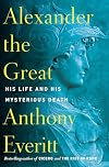 Alexander the Great: His Life and His Mysterious Death