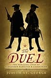 The Duel The Parallel Lives Of Alexander Hamilton And Aaron Burr