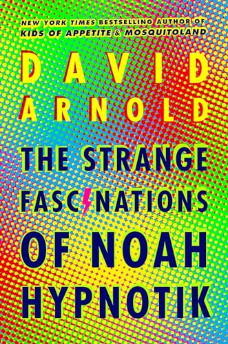 Cover of The strange fascinations of Noah Hypnotik
