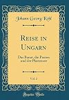 Reise in Ungarn, Vol. 2: Das Banat, die Pusten und der Plattensee (Classic Reprint)