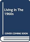Living in the 1960s (Living in The...)