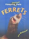 Ferrets (Keeping Unusual Pets)