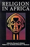 Religion in Africa: Experience & Expression (Monograph Series of the David M. Kennedy Center for International Studies at Brigham Young University,)
