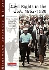 Heinemann Advanced History: Civil Rights in the USA 1863-1980