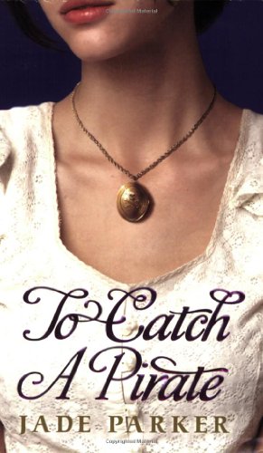 To Catch a Pirate (By: Jade Parker) cover