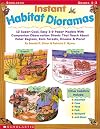 Instant Habitat Dioramas: 12 Super-Cool, Easy 3-D Paper Models with Companion Observation Sheets That Teach about Polar Regions, Rain Forests, O