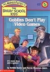 Goblins Don't Play Video Games