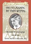One Eye Laughing, the Other Weeping: The Diary of Julie Weiss, Vienna, Austria to New York, 1938