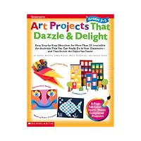 Art Projects That Dazzle & Delight Grades 2-3