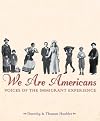 We Are Americans: Voices Of The Immigrant Experience