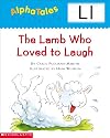 The Lamb Who Loved to Laugh (Alpha Tales: L)