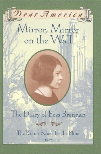 Mirror, Mirror on the Wall: The Diary of Bess Brennan, The Perkins School for the Blind, 1932 book cover