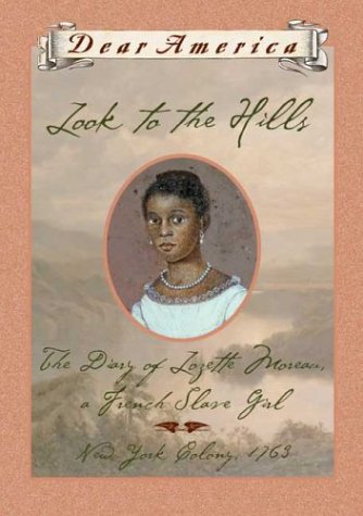 Look to the Hills: The Diary of Lozette Moreau, a French Slave Girl, New York Colony 1763 (By: Patricia McKissack) cover