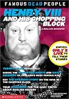 Henry the VIII and His Chopping Block (Famous Dead People)