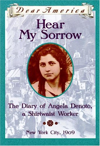 Hear My Sorrow: The Diary of Angela Denoto, a Shirtwaist Worker, New York City 1909 (By: Deborah Hopkinson) cover