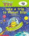 Word Family Tales -ip: Take a Trip to Planet Blip