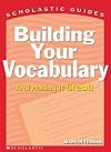 Building Your Vocabulary (Scholastic Guides)