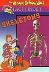 Skeletons (The Magic School Bus, A Science Fact Finder)