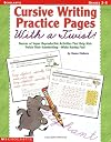 Cursive Writing Practice Pages With a Twist!: Dozens of Super Reproducible Activities That Help Kids Polish Their Handwriting - While Having Fun!