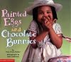 Painted Eggs And Chocolate Bunnies